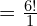 = \frac{6!}{1}