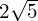 2\sqrt{5}