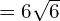 =6\sqrt{6}