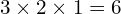 3\times2\times1 = 6