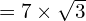 =7 \times \sqrt{3}