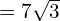 =7\sqrt{3}