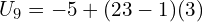 U_9= -5 + (23-1)(3)