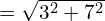 = \sqrt{3^2 + 7^2}