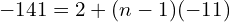 -141=2 +(n-1)(-11)