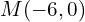 M(-6,0)