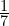 \frac{1}{7}