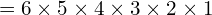 =6 \times 5\times4\times3\times2\times1