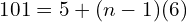 101 = 5 + (n-1)(6)