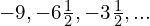 -9, -6 \frac{1}{2}, -3 \frac{1}{2},...