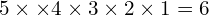 5\times\times4\times3\times2\times1 = 6