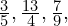 \frac{3}{5}, \frac{13}{4}, \frac{7}{9},