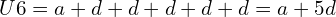 U6= a + d + d + d + d +d= a+5d