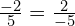 \frac{-2}{5}=\frac{2}{-5}