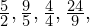 \frac{5}{2}, \frac{9}{5}, \frac{4}{4}, \frac{24}{9},