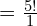 = \frac{5!}{1}