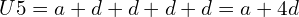 U5= a + d + d + d + d = a+4d