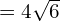 =4\sqrt{6}