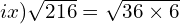 ix) \sqrt{216}=\sqrt{36  \times 6}